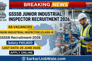 GSSSB Junior Industrial Inspector Recruitment 2026